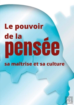 Bertrand.pt - Le Pouvoir De La Pensée, Sa Maîtrise Et Sa Culture ; Les Facultés Insoupconnées De La Concentration