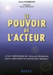 Le Pouvoir De L'Acteur : Une Méthode En Douze Étapes Pour Valoriser Le Travail De L'Acteur