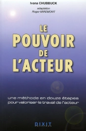 Le Pouvoir De L'Acteur : Une Méthode En Douze Étapes Pour Valoriser Le Travail De L'Acteur