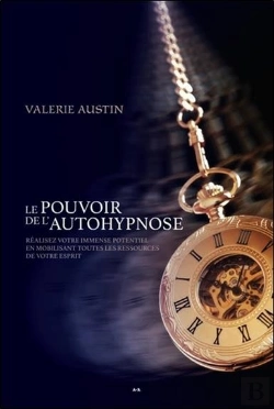 Bertrand.pt - Le Pouvoir De L'Autohypnose - Realisez Votre Immense Potentiel En Mobilisant Toutes Les Ressources D