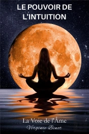 Le Pouvoir De L'Intuition : La Voie De L'Âme