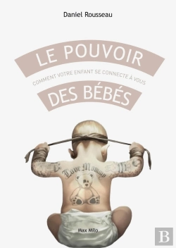 Bertrand.pt - Le Pouvoir Des Bébés ; Comment Votre Enfant Se Connecte À Vous