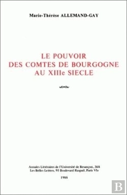 Bertrand.pt - Le Pouvoir Des Comtes De Bourgogne Au 13e Siècle