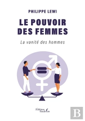 Le Pouvoir Des Femmes : La Vanité Des Hommes