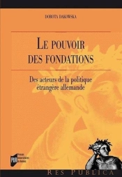 Le Pouvoir Des Fondations ; Des Acteurs De La Politique Étrangère Allemande
