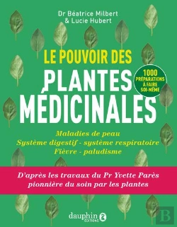 Bertrand.pt - Le Pouvoir Des Plantes Medicinales : Maldies De Pea, Système Digestif, Système Respiratoire, Fièvre, Paludisme
