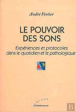 Bertrand.pt - Le Pouvoir Des Sons ; Experiences Et Protocoles Dans Le Quotidien Et Le Pathologique