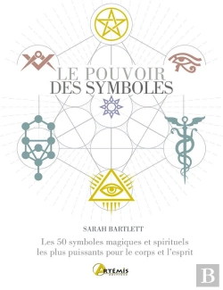 Bertrand.pt - Le Pouvoir Des Symboles : Les 50 Symboles Magiques Et Spirituels Les Plus Puissants Pour Le Corps Et L'Esprit