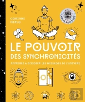 Le Pouvoir Des Synchronicités : Apprenez À Décoder Les Messages De L'Univers