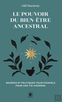 Bertrand.pt - Le Pouvoir Du Bien-Être Ancestral : Remèdes Et Pratiques Traditionnels Pour Une Vie Moderne