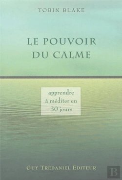 Bertrand.pt - Le Pouvoir Du Calme ; Apprendre A Mediter En 30jours