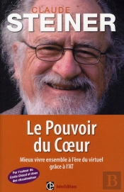 Le Pouvoir Du Coeur ; Mieux Vivre Dans Notre Cybermonde Grâce À L'At