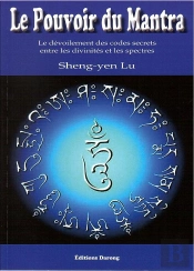 Le Pouvoir Du Mantra ; Le Dévoilement Des Codes Secrets Entre Les Divinités Et Les Spectres