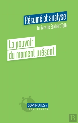 Bertrand.pt - Le Pouvoir Du Moment Présent (Résumé Et Analyse Du Livre De Eckhart Tolle)