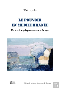 Bertrand.pt - Le Pouvoir En Mediterranee. Un Reve Francais Pour Une Autre Europe