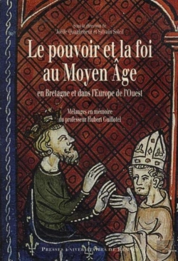 Bertrand.pt - Le Pouvoir Et La Foi Au Moyen Âge  En Bretagne Et Dans L'Europe De L'Ouest ; Mélanges En Mémoire Du Professeur Hubert Guillotel