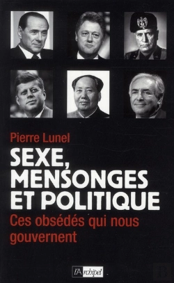 Bertrand.pt - Le Pouvoir Et Le Sexe ; Dirigeants Ou Don Juan : Quand Les Leaders Franchissent La Ligne Jaune