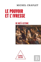 Le Pouvoir Et L'Ivresse : De Noé À Eltsine