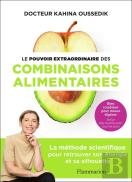 Le Pouvoir Extraordinaire Des Combinaisons Alimentaires : La Méthode Scientifique Pour Retrouver Son Énergie Et Sa Silhouette