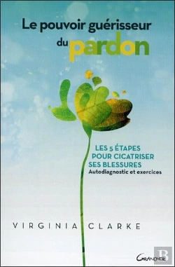 Bertrand.pt - Le Pouvoir Guerisseur Du Pardon - Les 5 Etapes Pour Cicatriser Ses Blessures