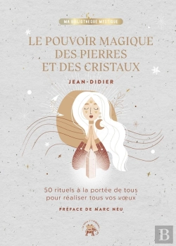 Bertrand.pt - Le Pouvoir Magique Des Pierres Et Des Cristaux : 50 Rituels À La Portée De Tous Pour Déclencher Tous Vos Voeux