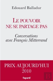 Le Pouvoir Ne Se Partage Pas : Conversations Avec François Mitterrand