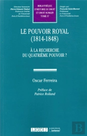Le Pouvoir Royal (1814-1848) ; À La Recherche Du Quatrième Pouvoir ?