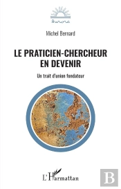 Le Praticien-Chercheur En Devenir : Un Trait D'Union Fondateur
