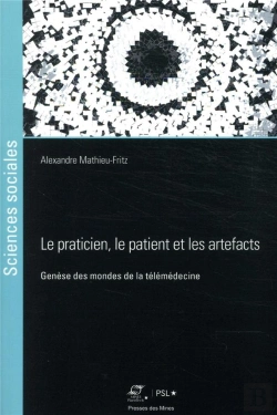 Bertrand.pt - Le Praticien, Le Patient Et Les Artefacts - Genese Des Mondes De La Telemedecine