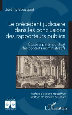 Bertrand.pt - Le Précédent Judiciaire Dans Les Conclusions Des Rapporteurs Publics : Étude À Partir Du Droit Des Contrats Administratifs