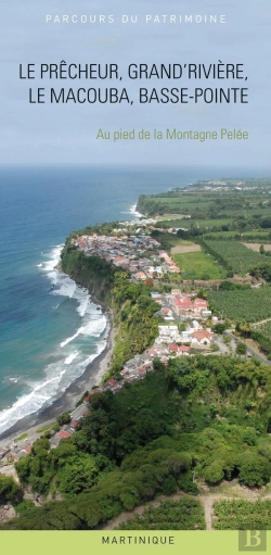 Bertrand.pt - Le Prêcheur, Grand'Rivière, Le Macouba, Basse-Pointe : Au Pied De La Montagne Pelée