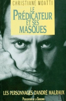 Bertrand.pt - Le Prédicateur Et Ses Masques ; Les Personnages D'André Malraux