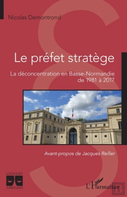 Bertrand.pt - Le Préfet Stratège ; La Déconcentration En Basse-Normandie De 1981 À 2017