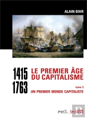 Le Premier Âge Du Capitalisme (1415-1763) Tome 3 ; Un Premier Monde Capitaliste