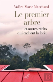 Le Premier Arbre Et Autres Recits Qui Cachent La Foret