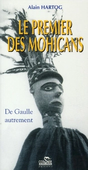 Le Premier Des Mohicans ; De Gaulle Autrement