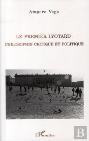 Le Premier Lyotard : Philosophie Critique Et Politique