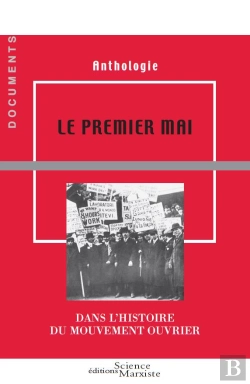 Bertrand.pt - Le Premier Mai Dans L'Histoire Du Mouvement Ouvrier ; Anthologie