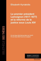 Le Premier Président Lamoignon (1617-1677) Et La Réforme De La Justice Sous Louis Xiv