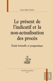 Le Présent De L'Indicatif Et La Non-Actualisation Des Procès ; Étude Formelle Et Pragmatique