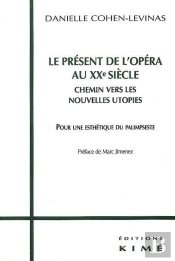 Le Présent De L'Opéra Au Xxe Siècle ; Chemin Vers Les Nouvelles Utopies ; Pour Une Esthétique Du Palimpseste