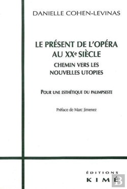 Bertrand.pt - Le Présent De L'Opéra Au Xxe Siècle ; Chemin Vers Les Nouvelles Utopies ; Pour Une Esthétique Du Palimpseste