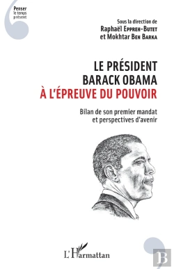 Bertrand.pt - Le Président Barack Obama À L'Épreuve Du Pouvoir ; Bilan De Son Premier Mandat Et Perspectives D'Avenir