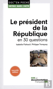 Le Président De La République En 30 Questions (2e Édition)
