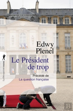 Bertrand.pt - Le Président De Trop ; La Question Française