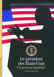 Le Président Des Etats-Unis ; Un Pouvoir Impérial