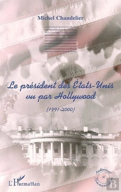 Bertrand.pt - Le Président Des Etats-Unis Vu Par Hollywood (1991-2000)