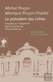 Le Président Des Riches ; Enquête Sur L'Oligarchie Dans La France De Nicolas Sarkozy