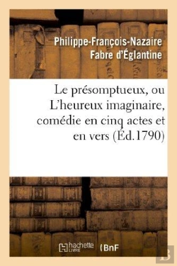 Bertrand.pt - Le Presomptueux, Ou L'Heureux Imaginaire, Comedie En Cinq Actes Et En Vers