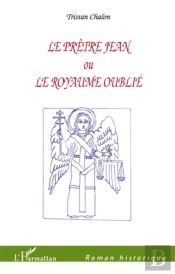 Le Prêtre Jean Ou Le Royaume Oublié